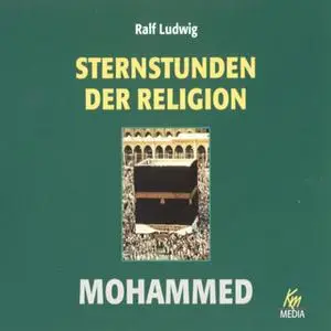 «Sternstunden der Religion: Mohammed» by Ralf Ludwig
