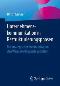 Unternehmenskommunikation in Restrukturierungsphasen: Mit strategischer Kommunikation den Wandel erfolgreich gestalten