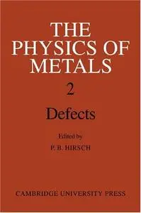 The Physics of Metals: Volume 2, Defects (repost)