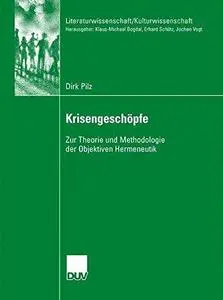 Krisengeschöpfe: Zur Theorie und Methodologie der Objektiven Hermeneutik