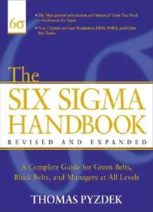 The Six Sigma Handbook: The Complete Guide for Greenbelts, Blackbelts, and Managers at All Levels (repost)