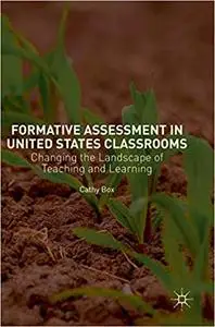 Formative Assessment in United States Classrooms: Changing the Landscape of Teaching and Learning