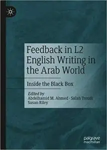 Feedback in L2 English Writing in the Arab World: Inside the Black Box