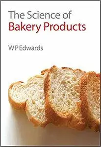 The Science of Bakery Products (Repost)