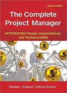 The Complete Project Manager: Integrating People, Organizational, and Technical Skills