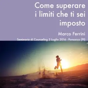 «Come Superare i Limiti che ti Sei Imposto» by Marco Ferrini