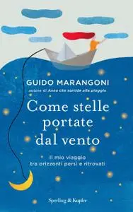 Guido Marangoni - Come stelle portate dal vento