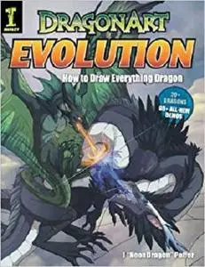 Dragonart Evolution: How to Draw Everything Dragon