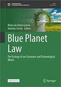 Blue Planet Law: The Ecology of Our Economic and Technological World