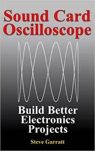 Sound Card Oscilloscope: Build Better Electronics Projects