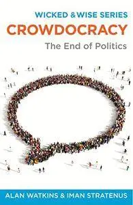 Crowdocracy: The End of Politics (Wicked & Wise) [Kindle Edition]