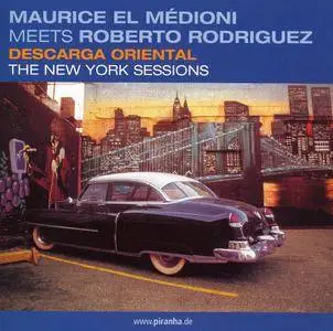 Maurice el Medioni meets Roberto Rodriguez - Descarga Oriental: The New York Sessions (2006) {Piranha CD-PIR2003}