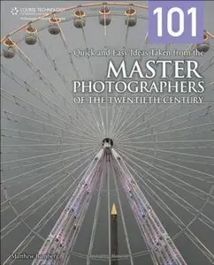 101 Quick and Easy Ideas Taken from the Master Photographers of the Twentieth Century [Repost]
