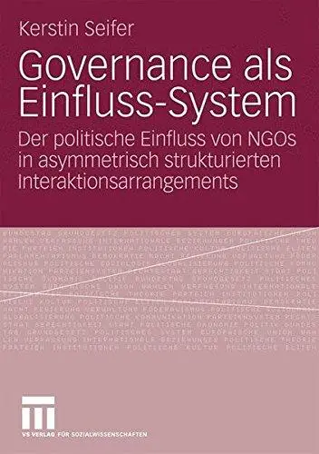 Governance als Einfluss-System: Der politische Einfluss von NGOs in asymmetrisch strukturierten Interaktionsarrangements