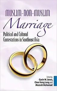 Muslim-Non-Muslim Marriage: Political and Cultural Contestations in Southeast Asia