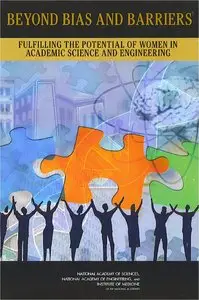 Beyond Bias and Barriers: Fulfilling the Potential of Women in Academic Science and Engineering 