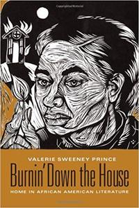 Burnin' Down the House: Home in African American Literature