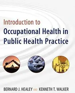 Introduction to Occupational Health in Public Health Practice (Public Health Environmental Health)