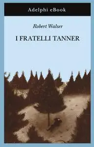 Robert Walser - I fratelli Tanner