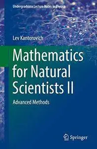 Mathematics for Natural Scientists II: Advanced Methods: 2 (Undergraduate Lecture Notes in Physics) [Repost]
