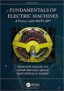 Fundamentals of Electric Machines: A Primer with MATLAB