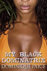 «My Black Dominatrix» by Dominique Paige