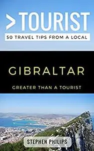 Greater Than a Tourist- Gibraltar: 50 Travel Tips from a Local