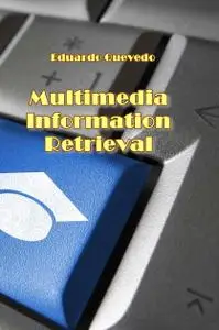 "Multimedia Information Retrieval" ed. by Eduardo Quevedo
