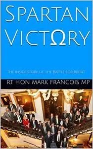 Spartan Victory: The inside story of the Battle for Brexit