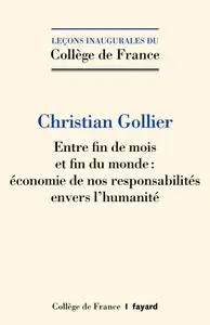 Christian Gollier, "Entre fin de mois et fin du monde : Economie de nos responsabilités envers l'humanité"