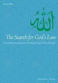 The Search for God's Law: Islamic Jurisprudence in the Writings of Sayf al-Din al-Amidi (repost)