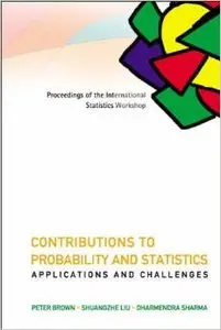 Contributions to Probability and Statistics: Applications and Challenges by Peter Brown [Repost] 