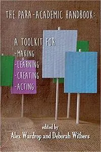 The Para-Academic Handbook: A Toolkit for Making-Learning-Creating-Acting