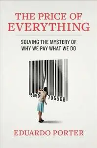 The price of everything: solving the mystery of why we pay what we do (Repost)