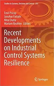 Recent Developments on Industrial Control Systems Resilience