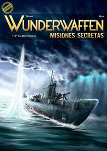 Wunderwaffen. Misiones Secretas Tomo 1: El U-Boot Fantasma