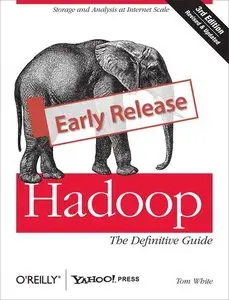 Hadoop: The Definitive Guide (Early Release)