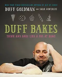 Duff Bakes: Think and Bake Like a Pro at Home (repost)