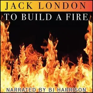 «To Build a Fire» by Jack London