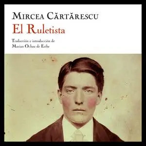 «El ruletista» by Mircea Cartarescu