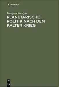 Planetarische Politik nach dem kalten Krieg
