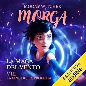 «La fine della profezia? La maga del vento 3» by Moony Witcher