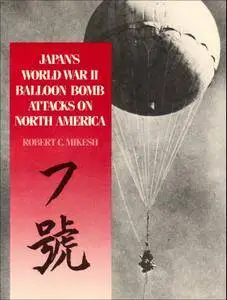 Japan's World War II Balloon Bomb Attacks on North America (Repost)