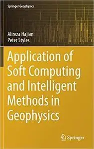 Application of Soft Computing and Intelligent Methods in Geophysics