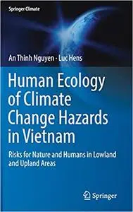 Human Ecology of Climate Change Hazards in Vietnam: Risks for Nature and Humans in Lowland and Upland Areas