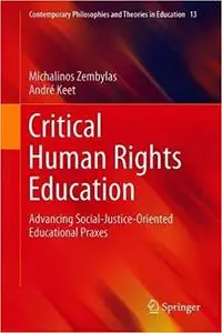 Critical Human Rights Education Advancing Social-justice-oriented Educational Praxes