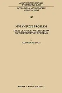 Molyneux's Problem: Three Centuries of Discussion on the Perception of Forms (International Archives of the History of Ideas