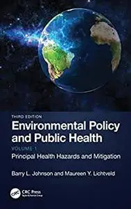 Environmental Policy and Public Health: Principal Health Hazards and Mitigation, Volume 1