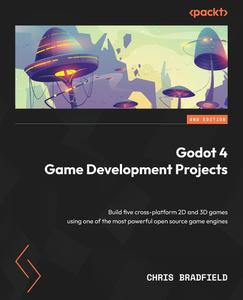 Godot 4 Game Development Projects: Build five cross-platform 2D and 3D games using