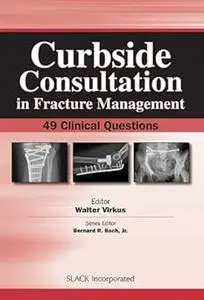 Curbside Consultation in Fracture Management: 49 Clinical Questions